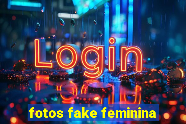 fotos fake feminina